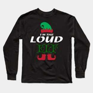 I'm the loud elf - Christmas Family Design Long Sleeve T-Shirt